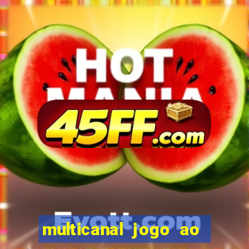 multicanal jogo ao vivo fans